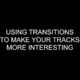 Using Transitions To Make Your Tracks More Interesting